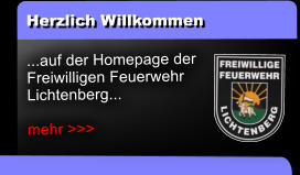 Herzlich Willkommen ...auf der Homepage der Freiwilligen Feuerwehr Lichtenberg...  mehr >>>